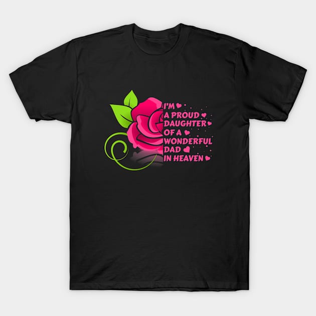 I'm A Proud Daughter Of A Wonderful Dad In Heaven T-Shirt by issambak